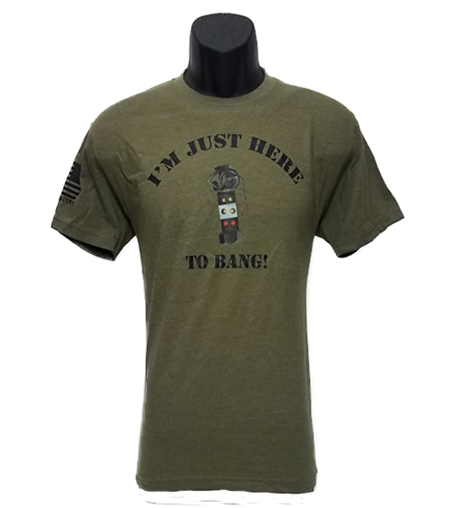 Shirt - I'm just here to Bang!
